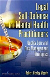 Legal Self Defense for Mental Health Practitioners: Quality Care and Risk Management Strategies (Paperback)