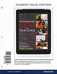 Integrating Educational Technology Into Teaching, Student Value Edition (Loose Leaf, 6)