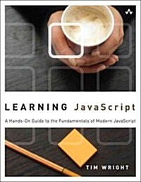 Learning JavaScript: A Hands-On Guide to the Fundamentals of Modern JavaScript (Paperback)
