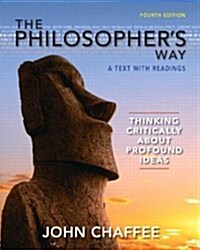 The Philosophers Way, with Access Code: Thinking Critically about Profound Ideas (Loose Leaf, 4)