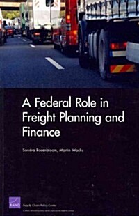 A Federal Role in Freight Planning and Finance (Paperback)