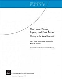 The United States, Japan, and Free Trade: Moving in the Same Direction? (Paperback)