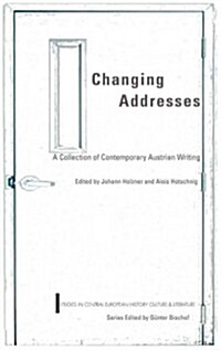 Changing Addresses: Contemporary Austrian Writing, Studies in Central European History, Culture & Literature (Paperback)