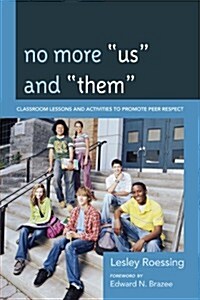 No More Us and Them: Classroom Lessons and Activities to Promote Peer Respect (Hardcover)