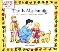 This Is My Family: A First Look at Same-Sex Parents (Paperback)
