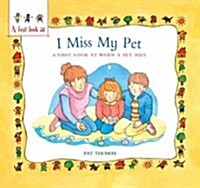 I Miss My Pet: A First Look at When a Pet Dies (Paperback)