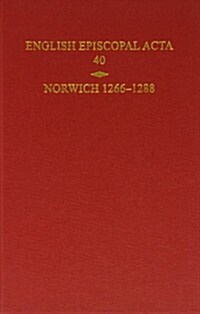 English Episcopal Acta, Volume 40 : Norwich 1266-1288 (Hardcover)