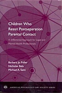 Children Who Resist Postseparation Parental Contact: A Differential Approach for Legal and Mental Health Professionals (Paperback)