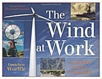 The Wind at Work: An Activity Guide to Windmills (Paperback, 2, Revised, Expand)