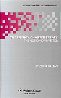 The Energy Charter Treaty: The Notion of Investor (Hardcover)