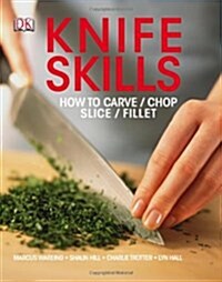 Knife Skills: How to Carve/Chop/Slice/Fillet (Paperback)