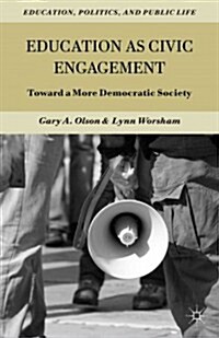 Education as Civic Engagement : Toward a More Democratic Society (Hardcover)