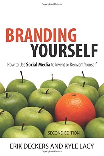 Branding Yourself: How to Use Social Media to Invent or Reinvent Yourself (Paperback, 2)