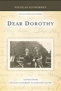 Dear Dorothy: Letters from Nicolas Slonimsky to Dorothy Adlow (Hardcover)