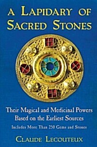 A Lapidary of Sacred Stones: Their Magical and Medicinal Powers Based on the Earliest Sources (Hardcover)