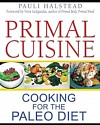 Primal Cuisine: Cooking for the Paleo Diet (Paperback)