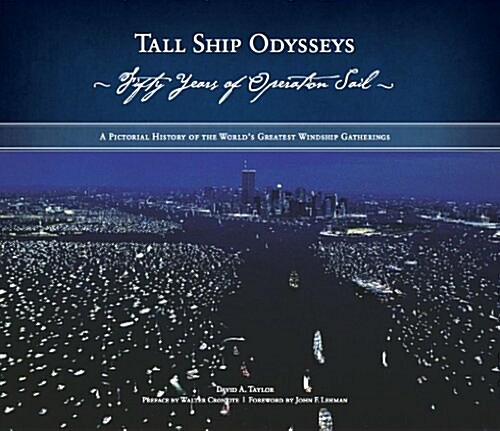 Tall Ship Odysseys: Fifty Years of Operation Sail: A Pictorial History of the Worlds Greatest Windship Gatherings (Hardcover)