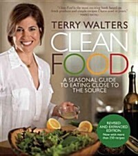Clean Food: A Seasonal Guide to Eating Close to the Source (Hardcover, Revised, Expand)