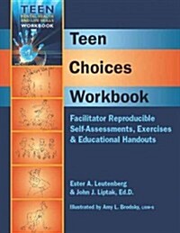 Teen Choices Workbook: Facilitator Reproducible Self-Assessments, Exercises & Educational Handouts (Spiral)