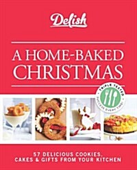 A Home-Baked Christmas: 56 Delicious Cookies, Cakes & Gifts from Your Kitchen (Spiral)