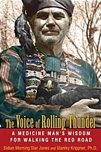 The Voice of Rolling Thunder: A Medicine Mans Wisdom for Walking the Red Road (Paperback)