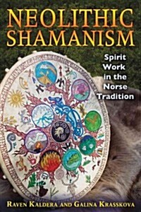 Neolithic Shamanism: Spirit Work in the Norse Tradition (Paperback)