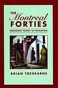 The Montreal Forties: Modernist Poetry in Transition (Paperback)