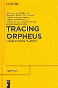 Tracing Orpheus: Studies of Orphic Fragments (Hardcover)