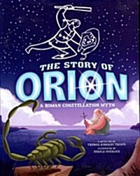 The Story of Orion: A Roman Constellation Myth (Paperback)
