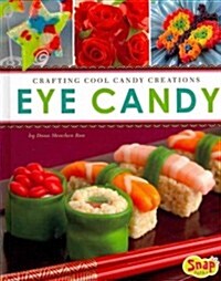 Eye Candy: Crafting Cool Candy Creations (Hardcover)