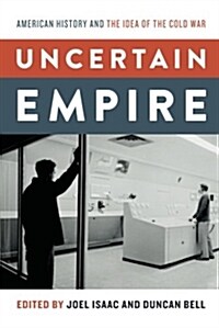 Uncertain Empire: American History and the Idea of the Cold War (Paperback)