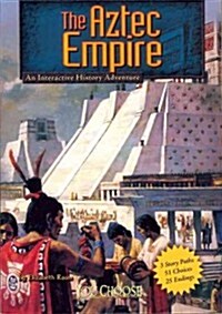 The Aztec Empire: An Interactive History Adventure (Paperback)