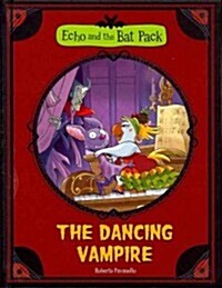 The Echo and the Bat Pack: The Dancing Vampire (Library Binding)