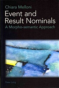 Event and Result Nominals: A Morpho-Semantic Approach (Paperback)