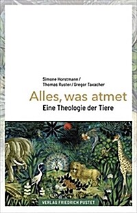 Alles, was atmet: Eine Theologie der Tiere (Taschenbuch, 1st)