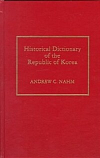Historical Dictionary of the Republic of Korea (Hardcover)
