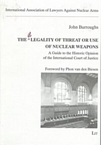 The Legality of Threat or Use of Nuclear Weapons (Paperback)