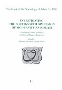 Investigating the South-South Dimension of Modernity and Islam (Paperback)
