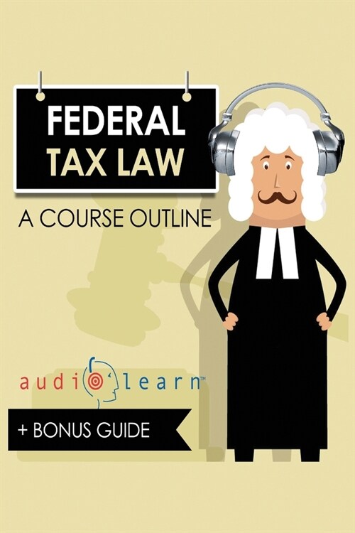 Federal Tax Law Audiolearn - a Course Outline (Paperback)