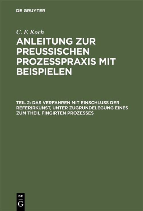 Das Verfahren Mit Einschlu?Der Referirkunst, Unter Zugrundelegung Eines Zum Theil Fingirten Prozesses (Hardcover, Reprint 2019)