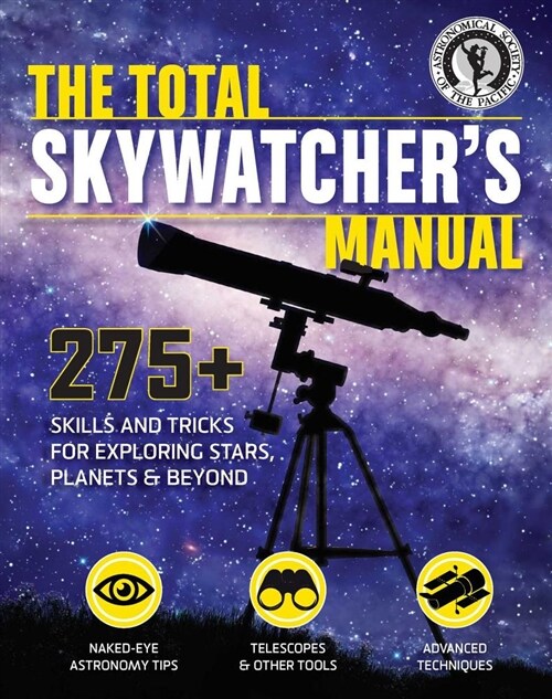 [중고] The Total Skywatcher‘s Manual: 275+ Skills and Tricks for Exploring Stars, Planets, and Beyond (Paperback)