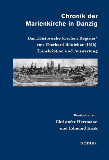 Chronik Der Marienkirche in Danzig: Das historische Kirchen Register Von Eberhard Botticher (1616). Transkription Und Auswertung (Hardcover)