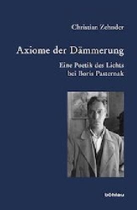 Axiome Der Dammerung: Eine Poetik Des Lichts Bei Boris Pasternak (Hardcover)