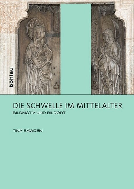 Die Schwelle Im Mittelalter: Bildmotiv Und Bildort (Hardcover)