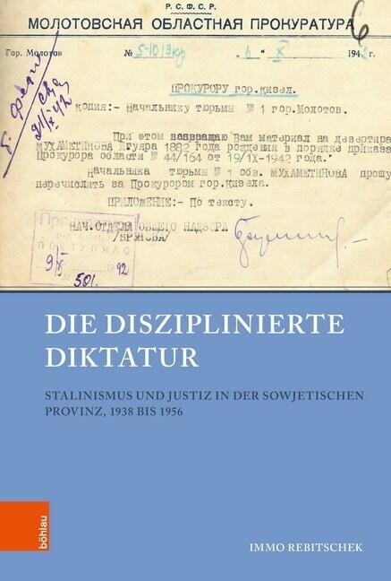 Die Disziplinierte Diktatur: Stalinismus Und Justiz in Der Sowjetischen Provinz, 1938 Bis 1956 (Hardcover)