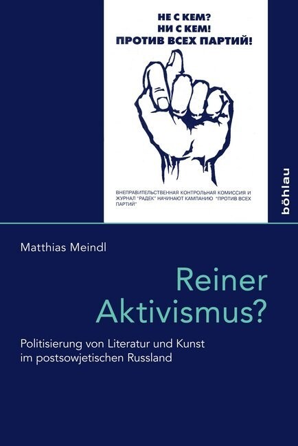 Reiner Aktivismus?: Politisierung Von Literatur Und Kunst Im Postsowjetischen Russland (Hardcover)