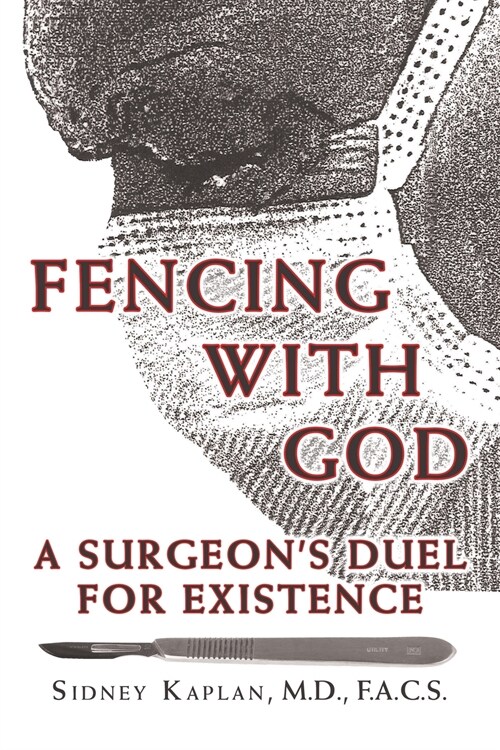 Fencing with God: A Surgeons Duel for Existence (Paperback)