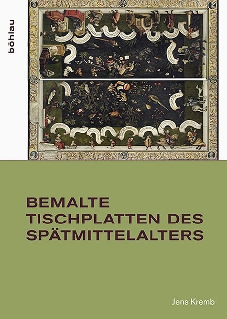 Bemalte Tischplatten Des Spatmittelalters (Hardcover)