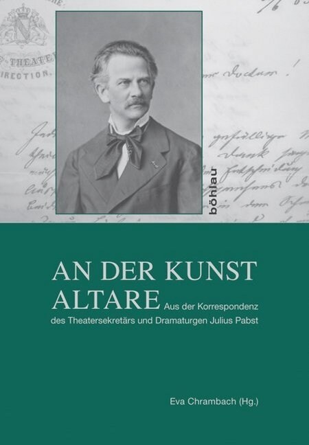 An N Der Kunst Altare: Aus Der Korrespondenz Des Theatersekretars Und Dramaturgen Julius Pabst (Hardcover, Aufl.)