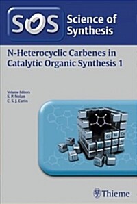 Science of Synthesis: N-Heterocyclic Carbenes in Catalytic Organic Synthesis Vol. 1 (Paperback)